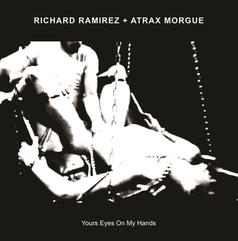 Richard Ramirez + Atrax Morgue - Yours Eyes On My Hands