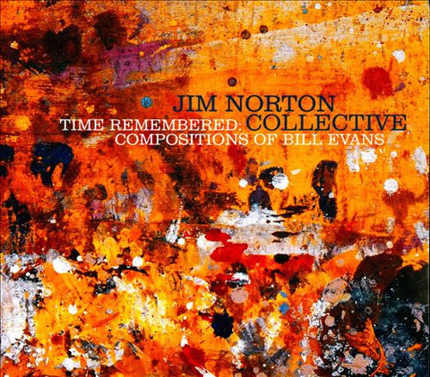 Jim Norton Collective - Time Remembered: Compositions Of Bill Evans