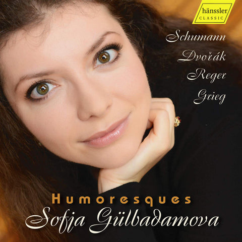 Schumann, Dvořák, Reger, Grieg, Sofja Gülbadamova - Humoresques
