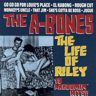 The A-Bones - The Life Of Riley