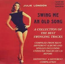 Julie London - Swing Me An Old Song - A Collection Of The Best Swinging Tracks
