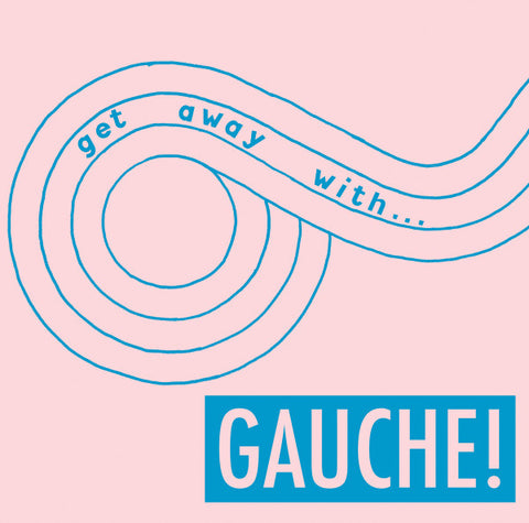 Gauche - Get Away With...
