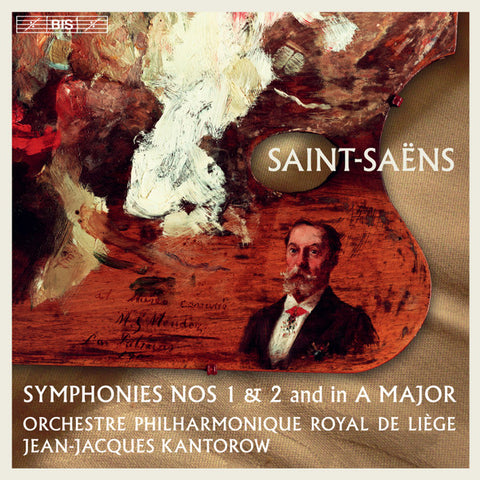 Saint-Saëns, Orchestre Philharmonique Royal De Liège, Jean-Jacques Kantorow - Symphonies Nos 1 & 2 And In A Major