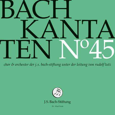 Bach – Chor & Orchester Der J.S. Bach Stiftung, Rudolf Lutz - Kantaten N° 45