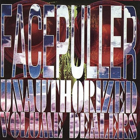 Facepuller - Unauthorized Volume Dealers