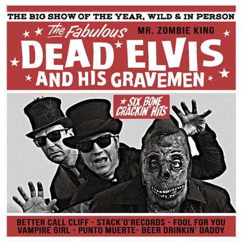 Dead Elvis And His Gravemen - Six Bone Crackin' Hits