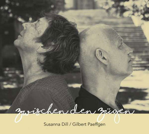Susanna Dill / Gilbert Paeffgen - Zwischen Den Zügen