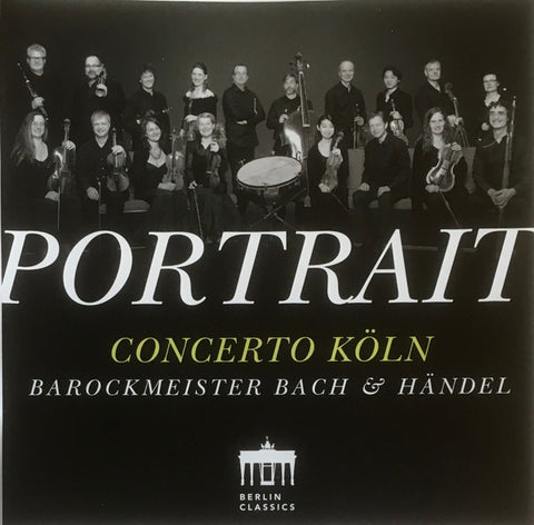 Concerto Köln, Bach, Händel - Portrait - Barockmeister Bach & Händel