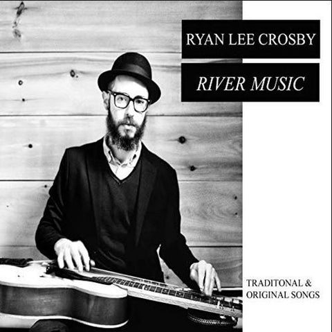 Ryan Lee Crosby - River Music (Traditional And Original Songs)