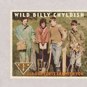 Wild Billy Chyldish, CTMF, - All Our Forts Are With You