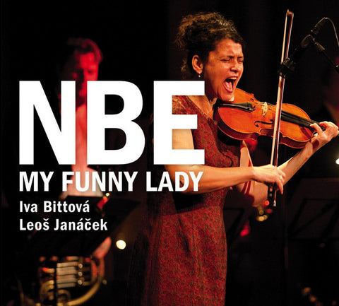 NBE, Iva Bittová, Leoš Janáček - My Funny Lady