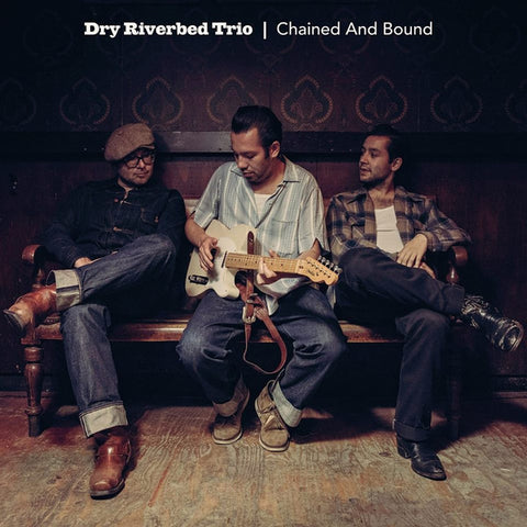 Dry Riverbed Trio - Chained And Bound
