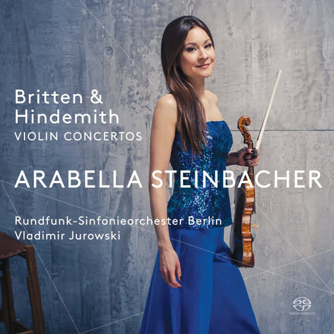 Britten & Hindemith, Arabella Steinbacher, Rundfunk-Sinfonieorchester Berlin, Vladimir Jurowski - Violin Concertos