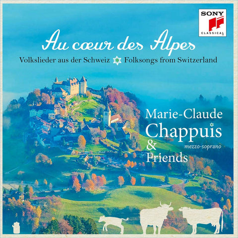 Marie-Claude Chappuis, Choeur Des Armaillis de la Gruyère, Luca Pianca - Au Coeur des Alpes