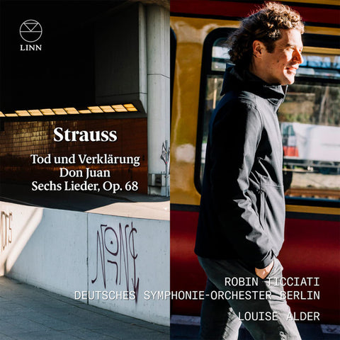 Strauss, Robin Ticciati, Deutsches Symphonie-Orchester Berlin, Louise Alder - Tod Und Verklärung; Don Juan; Sechs Lieder, Op. 68