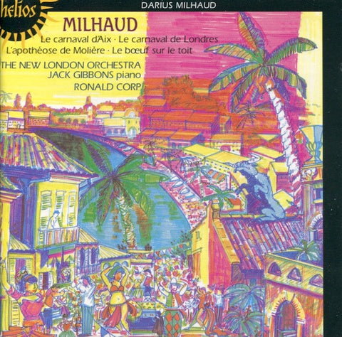 Milhaud, The New London Orchestra, Jack Gibbons, Ronald Corp - Le Carnaval D'Aix • Le Carnaval De Londres • L'Apothéose De Molière • Le Bɶuf Sur Le Toit