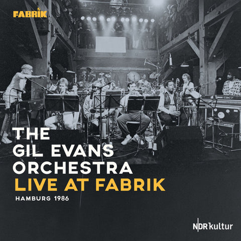 Gil Evans And His Orchestra - Live At Fabrik Hamburg 1986
