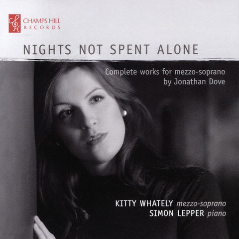 Jonathan Dove, Kitty Whately, Simon Lepper - Nights Not Spent Alone: Complete Works For Mezzo-soprano By Jonathan Dove