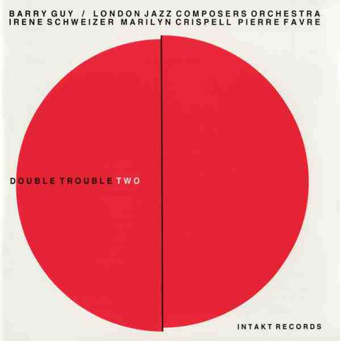 Barry Guy / London Jazz Composers Orchestra with Irene Schweizer, Marilyn Crispell, Pierre Favre - Double Trouble Two