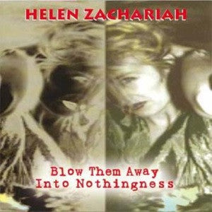Helen Zachariah - Blow Them Away Into Nothingness