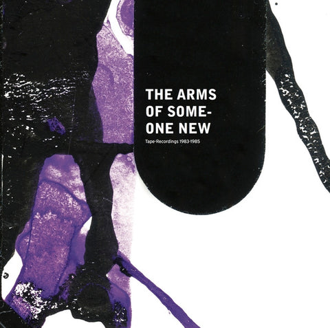 The Arms Of Someone New - Tape Recordings 1983-1985