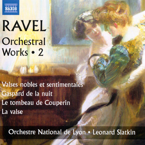 Ravel - Orchestre National De Lyon, Leonard Slatkin - Orchestral Works • 2 (Valses Nobles Et Sentimentales / Gaspard De La Nuit / Le Tombeau de Couperin)