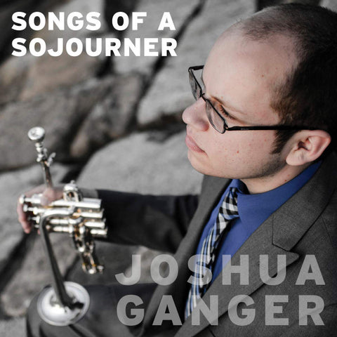 Joshua Ganger - Songs Of A Sojourner