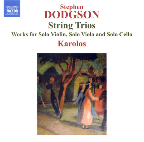 Stephen Dodgson - Karolos - String Trios. Works For Solo Violin, Solo Viola And Solo Cello