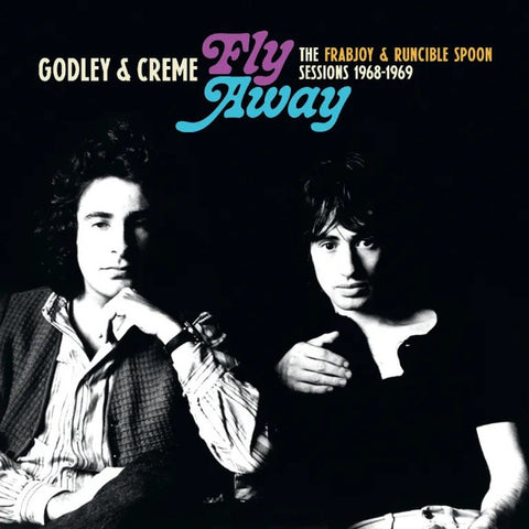 Godley And Creme - Fly Away: The Frabjoy & Runcible Spoon Sessions 1968-1969