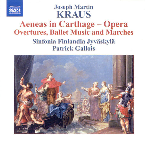 Joseph Martin Kraus, Sinfonia Finlandia Jyväskylä, Patrick Gallois - Aeneas In Carthage (Orchestral Music)