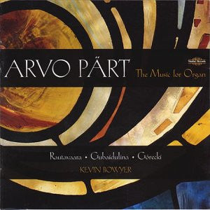 Arvo Pärt • Rautavaara • Gubaidulina • Górecki - Kevin Bowyer - The Music For Organ