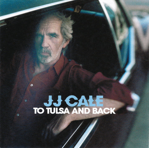 JJ Cale - To Tulsa And Back