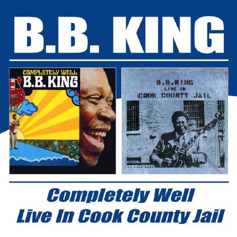 B.B. King - Completely Well / Live In Cook County Jail