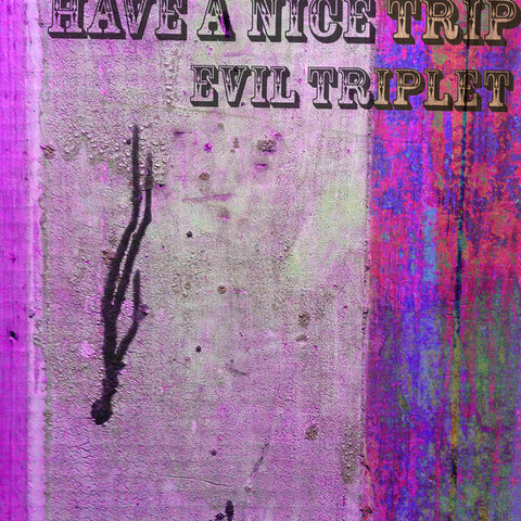 Evil Triplet - Have A Nice Trip