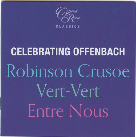 Jacques Offenbach - Celebrating Offenbach - Robinson Crusoe - Vert-Vert - Entre Nous