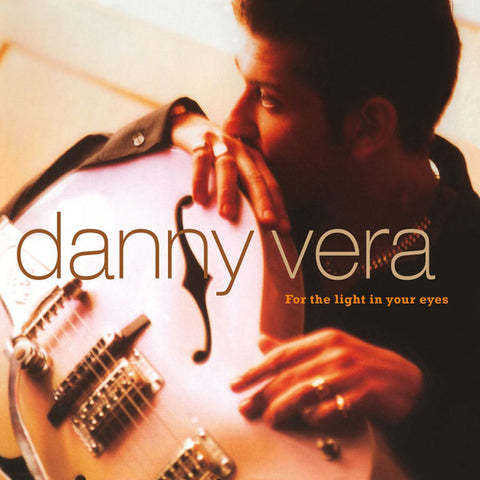 Danny Vera - For The Light In Your Eyes