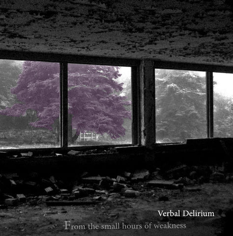 Verbal Delirium - From The Small Hours Of Weakness