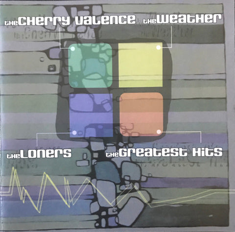 The Cherry Valence, The Weather, The Loners, The Greatest Hits - The Cherry Valence | The Weather | The Loners | The Greatest Hits