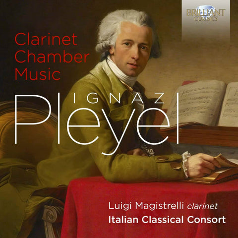 Ignaz Pleyel - Luigi Magistrelli, Italian Classical Consort - Clarinet Chamber Music