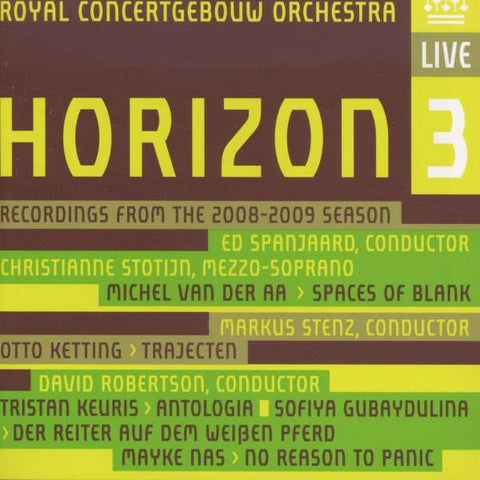Royal Concertgebouw Orchestra – Michel van der Aa • Otto Ketting • Tristan Keuris • Sofiya Gubaydulina • Mayke Nas - Horizon 3: Recordings From The 2008-2009 Season
