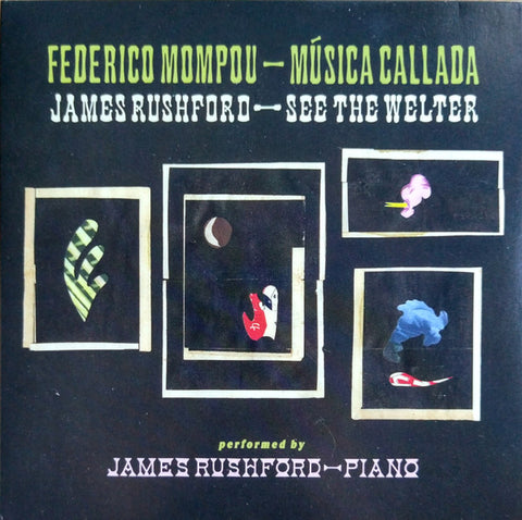 Federico Mompou, James Rushford - Música Callada / See The Welter