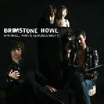 Brimstone Howl, - Big Deal. What's He Done Lately?