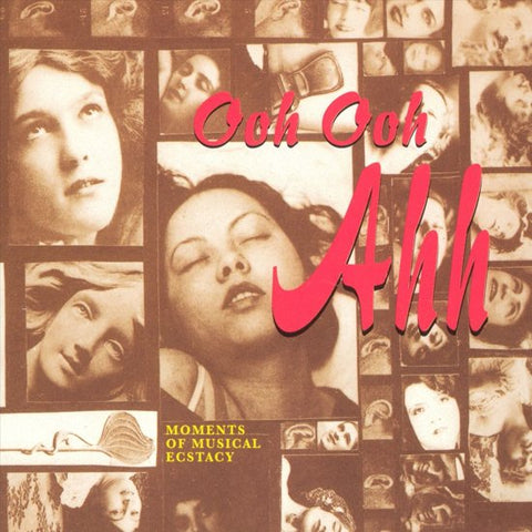 Various - Ooh Ooh Ahh (Moments Of Musical Ecstacy)