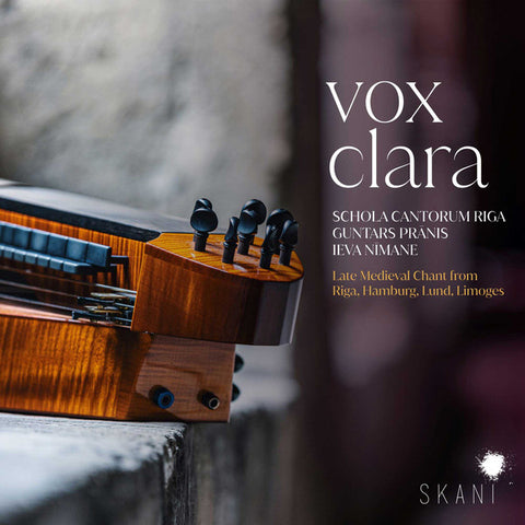 Schola Cantorum Riga - Vox Clara: Late Medieval Chant From Riga, Hamburg, Lund, Limoges