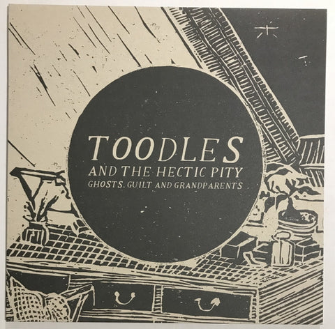 Toodles & The Hectic Pity - Ghosts, Guilt & Grandparents