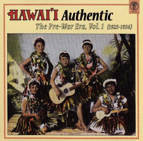 Various - Hawai'i Authentic: The Pre-War Era, Vol. 1 (1925-1936)