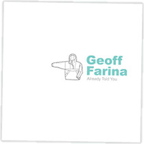 Geoff Farina - Already Told You