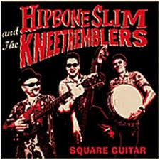 Hipbone Slim And The Knee Tremblers - Square Guitar