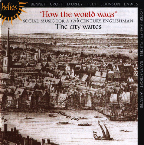 The City Waites - How The World Wags-Social Music For A 17th Century Englishman