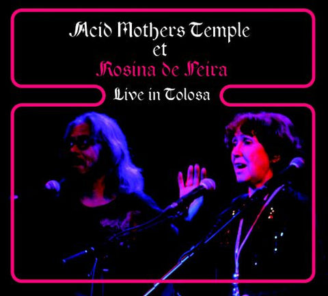 Acid Mothers Temple, Rosina de Peira - Live In Tolosa